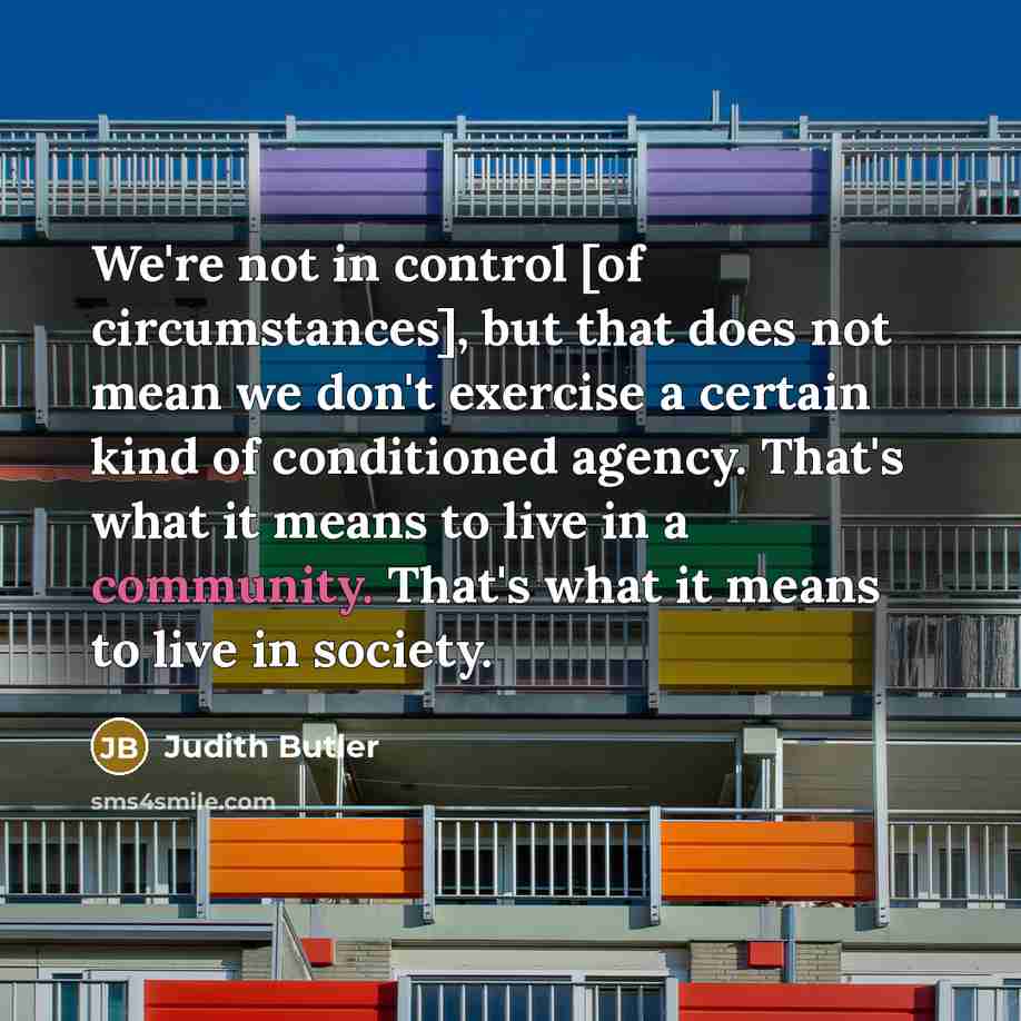 “We're not in control [of circumstances], but that does not…” quote by Judith Butler