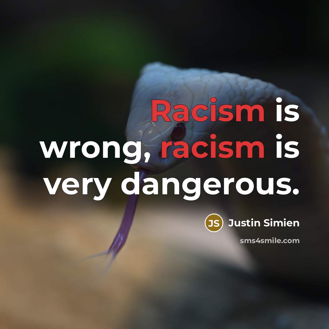 “Racism is wrong, racism is very dangerous.…” quote by Justin Simien