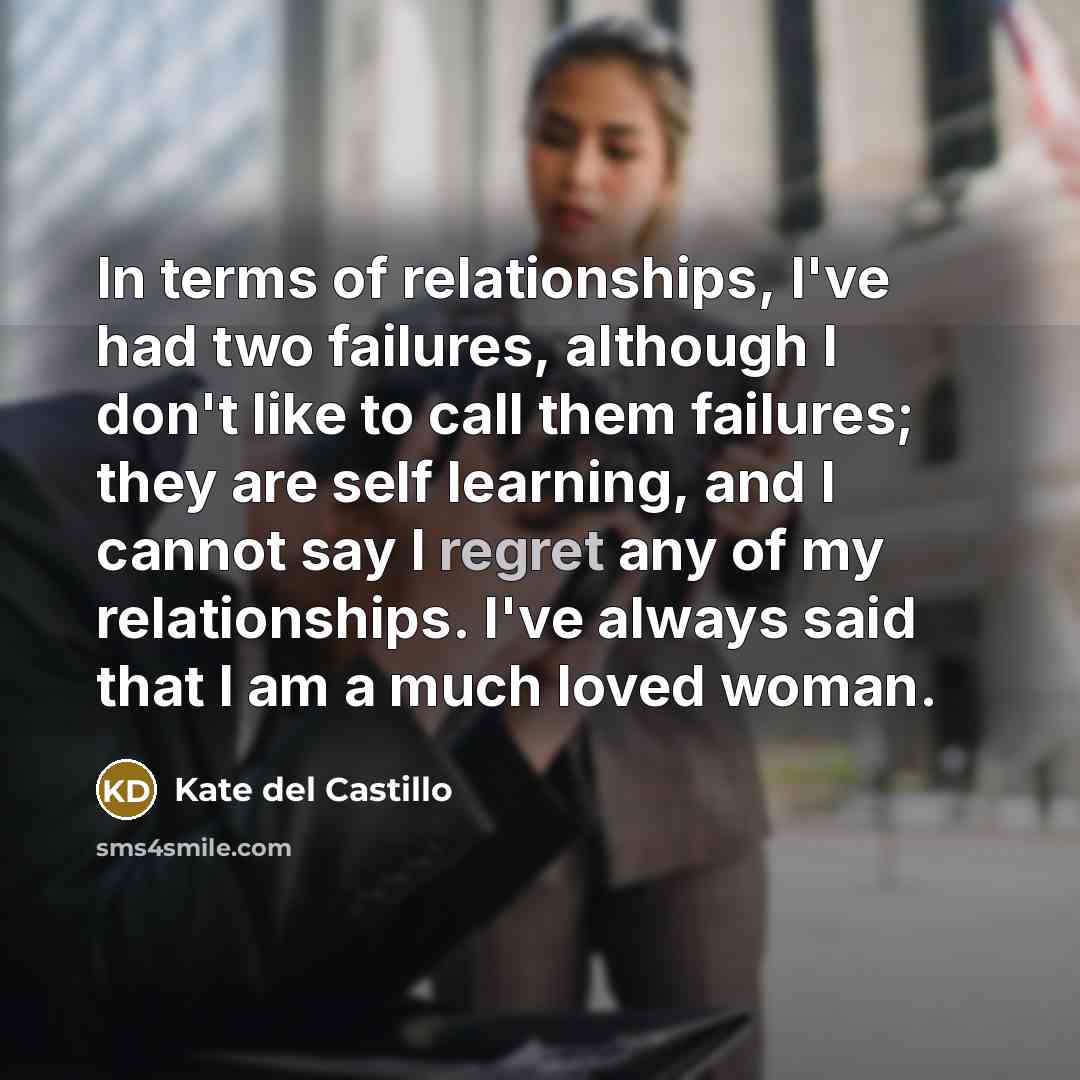 “In terms of relationships, I've had two failures, although I…” quote by Kate del Castillo
