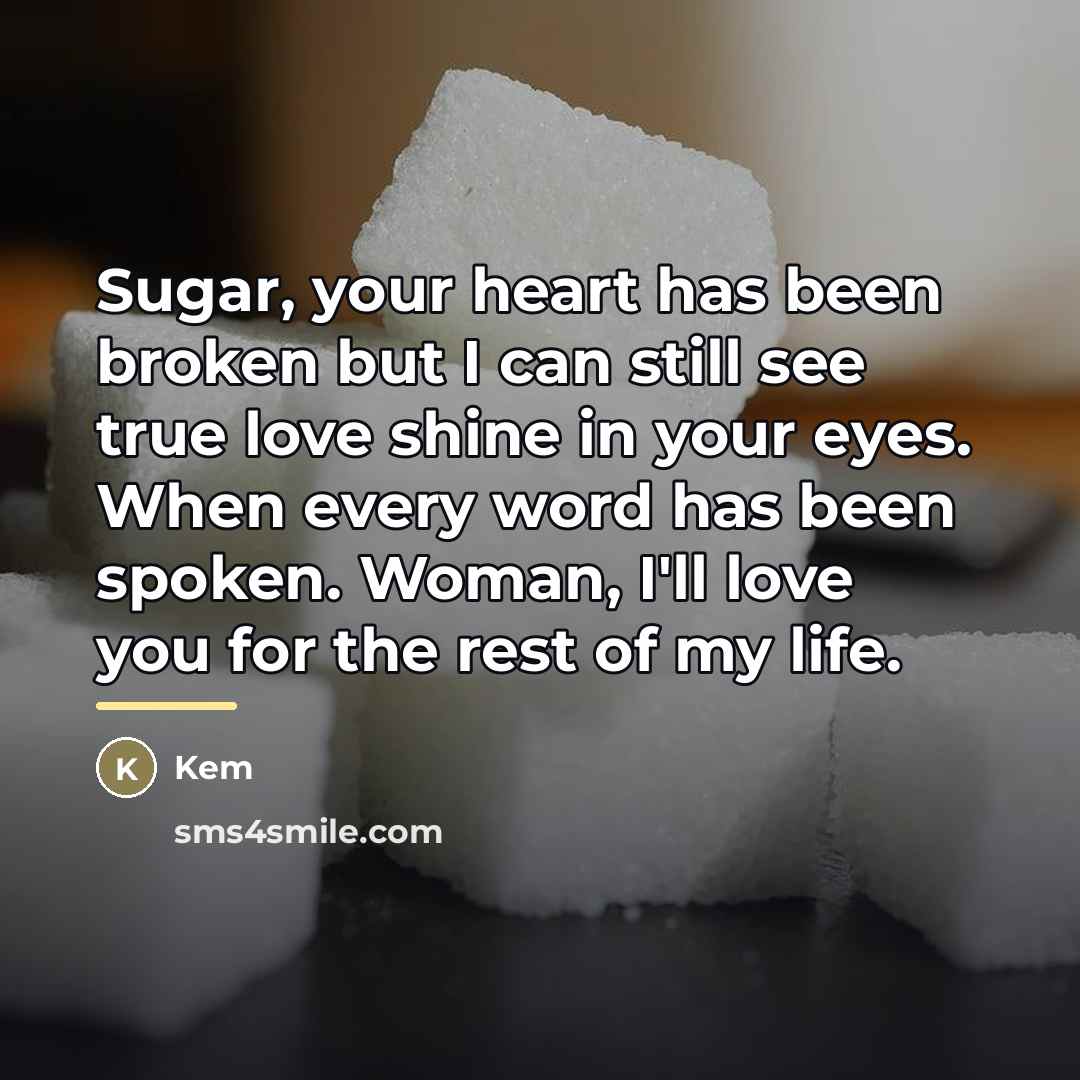 “Sugar, your heart has been broken but I can still…” quote by Kem