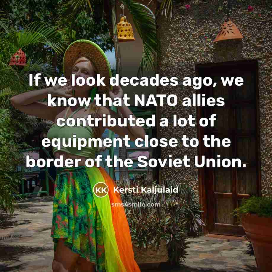 “If we look decades ago, we know that NATO allies…” quote by Kersti Kaljulaid