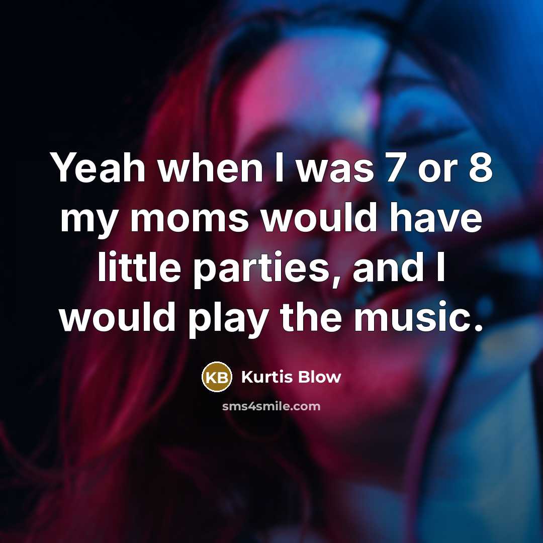 “Yeah when I was 7 or 8 my moms would…” quote by Kurtis Blow
