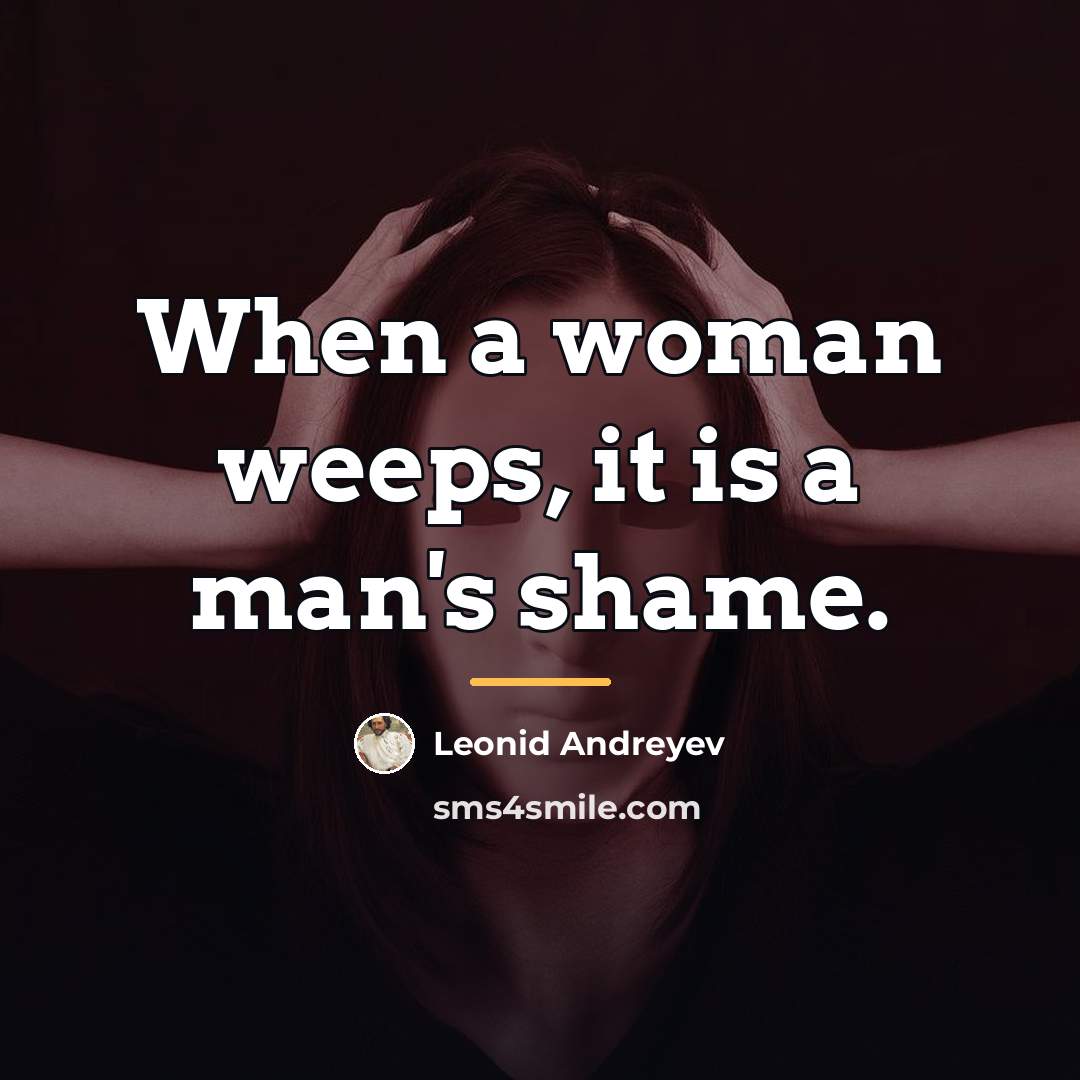 “When a woman weeps, it is a man's shame.…” quote by Leonid Andreyev