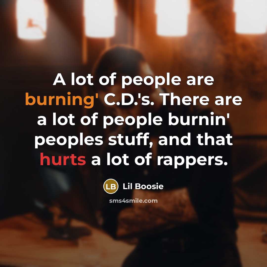“A lot of people are burning' C.D.'s. There are a…” quote by Lil Boosie