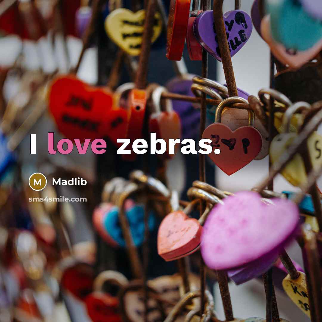 “I love zebras.…” quote by Madlib