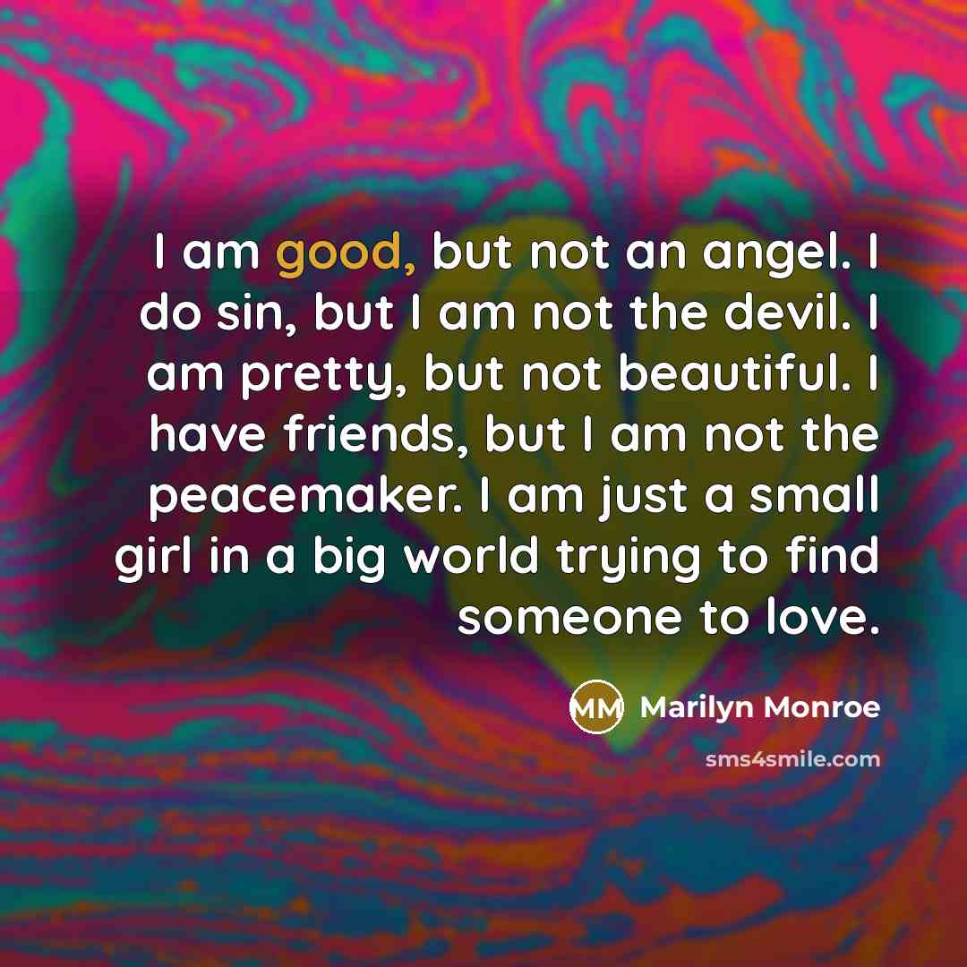 “I am good, but not an angel. I do sin,…” quote by Marilyn Monroe