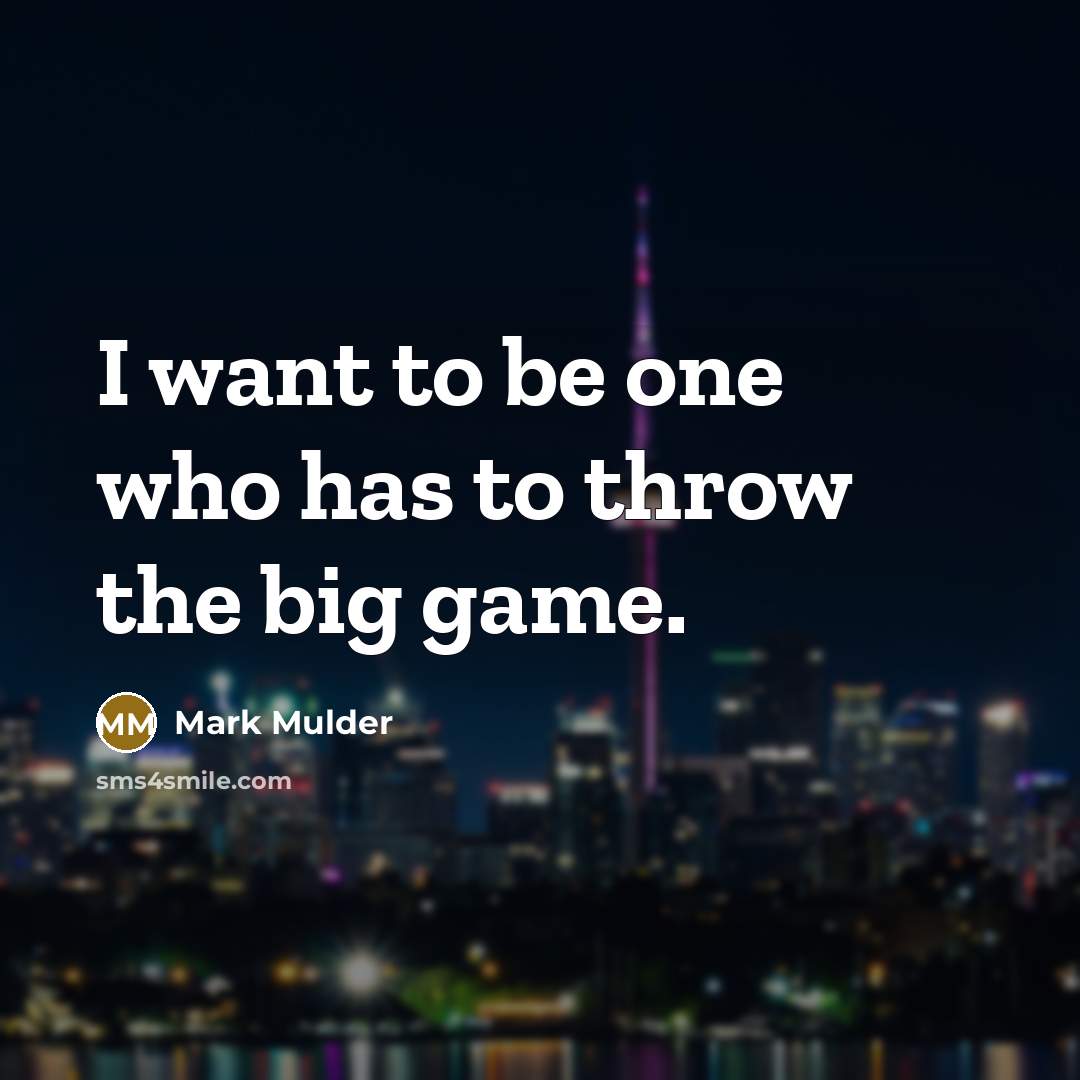 “I want to be one who has to throw the…” quote by Mark Mulder