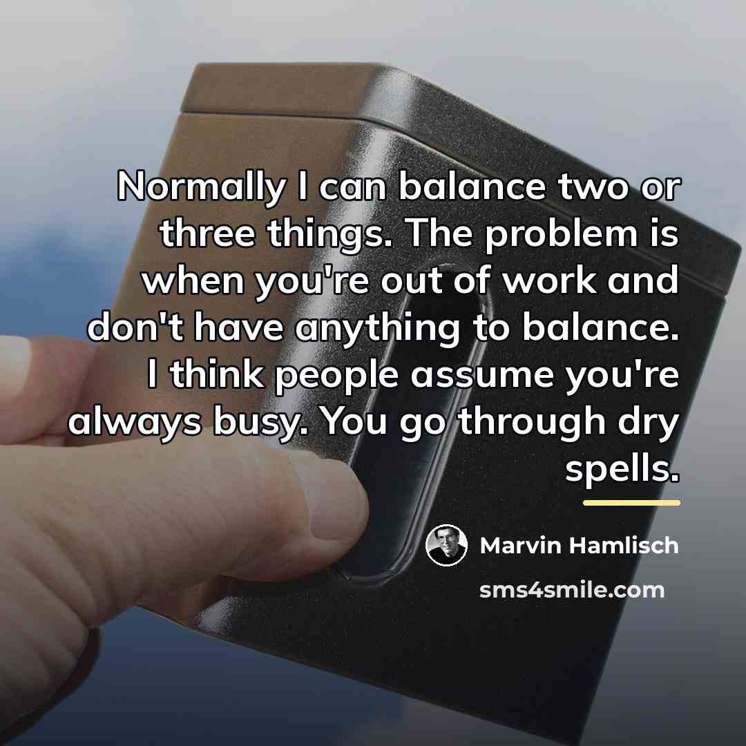 “Normally I can balance two or three things. The problem…” quote by Marvin Hamlisch
