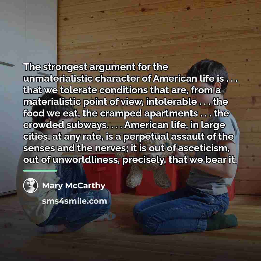 “The strongest argument for the unmaterialistic character of American life…” quote by Mary McCarthy