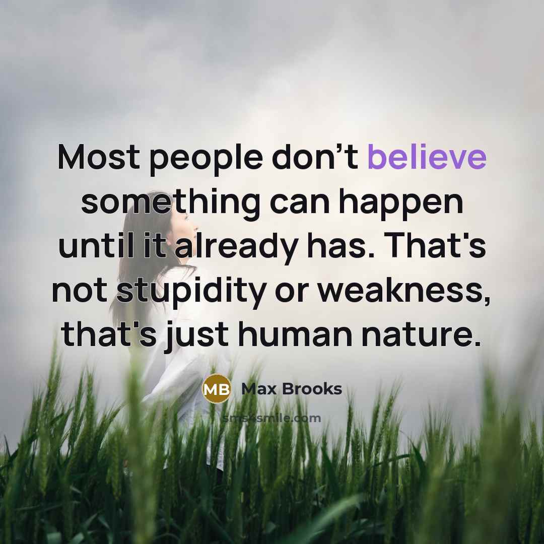 “Most people don't believe something can happen until it already…” quote by Max Brooks