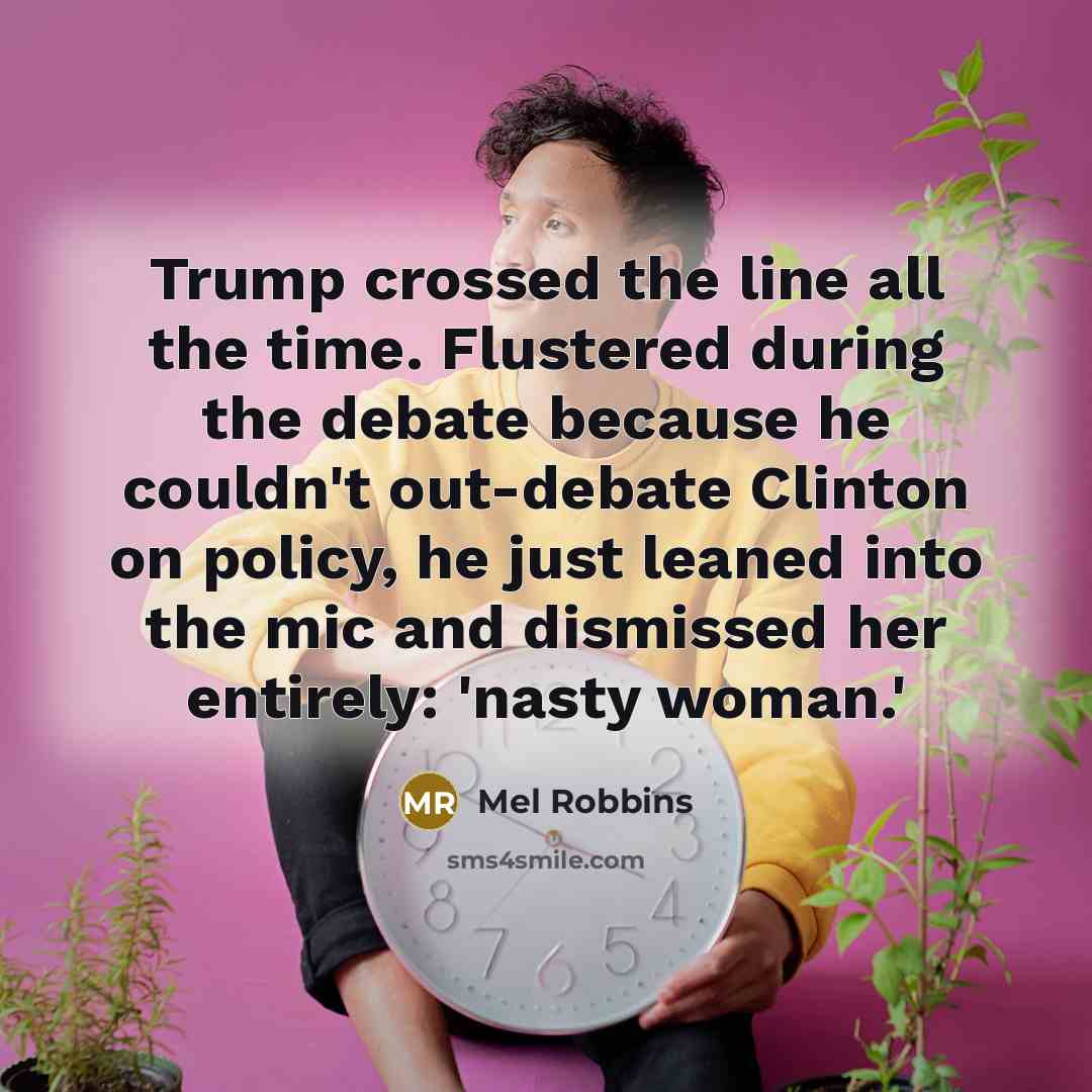 “Trump crossed the line all the time. Flustered during the…” quote by Mel Robbins