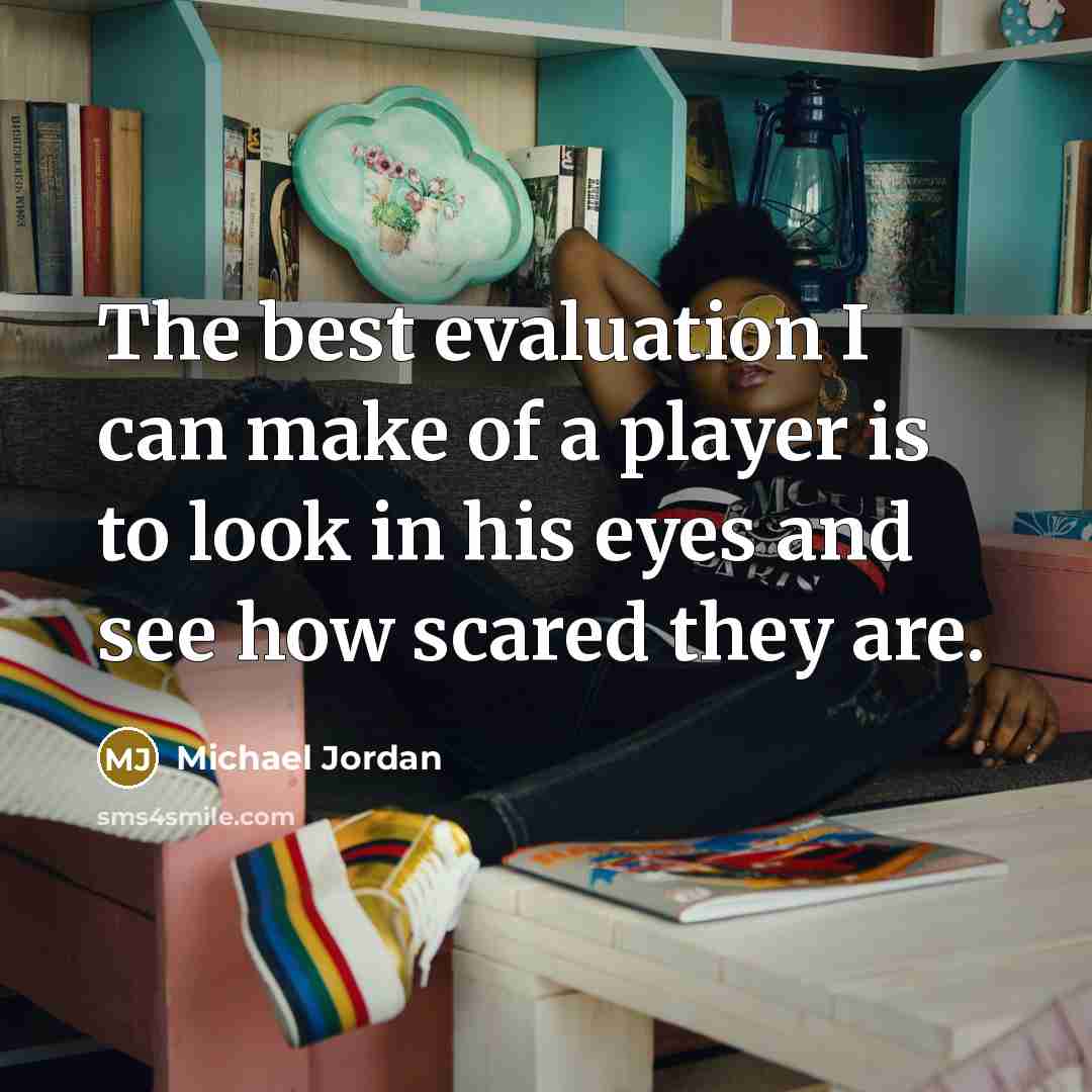 “The best evaluation I can make of a player is…” quote by Michael Jordan