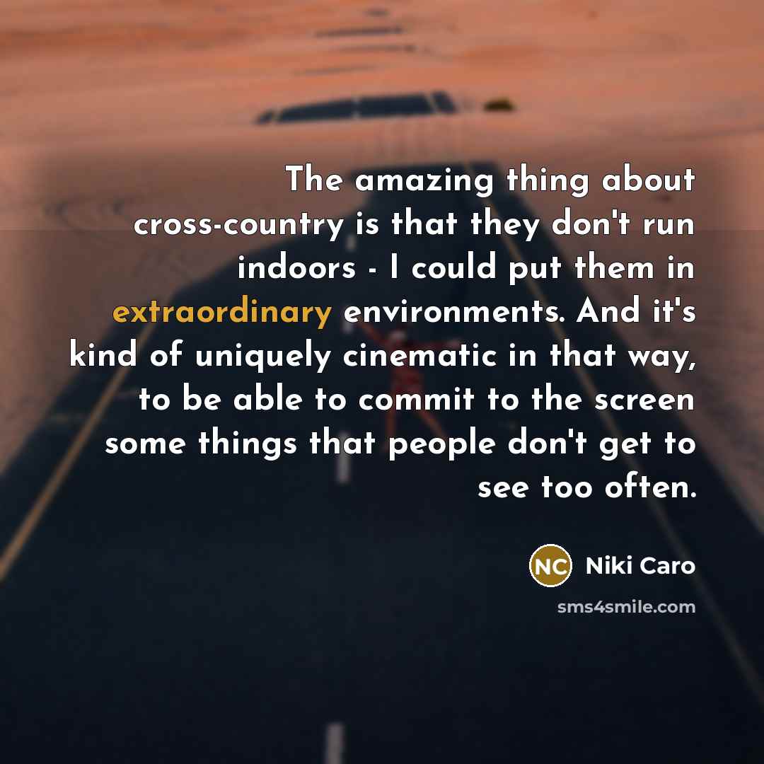 “The amazing thing about cross-country is that they don't run…” quote by Niki Caro