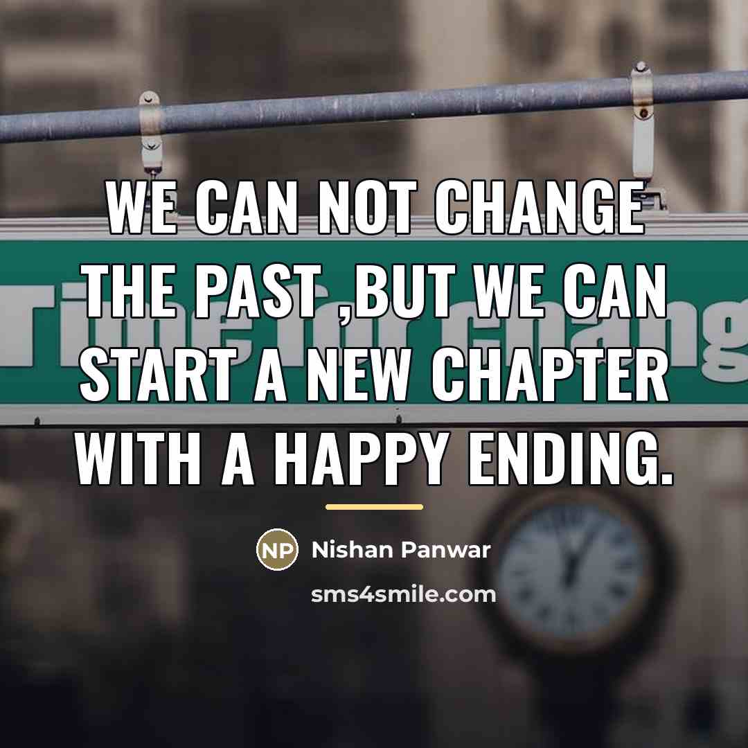 “We can not change the past ,but we can start…” quote by Nishan Panwar