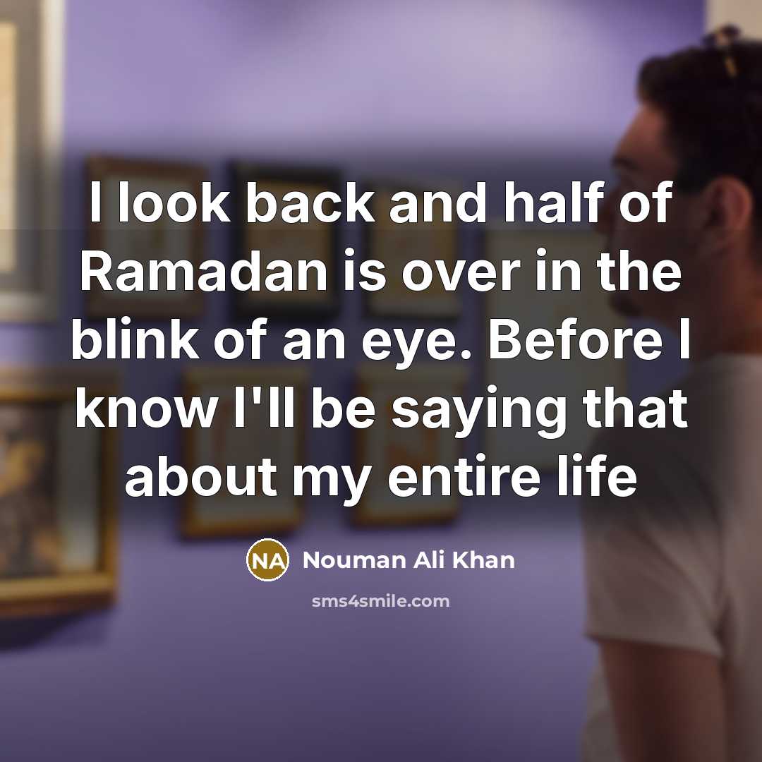 “I look back and half of Ramadan is over in…” quote by Nouman Ali Khan