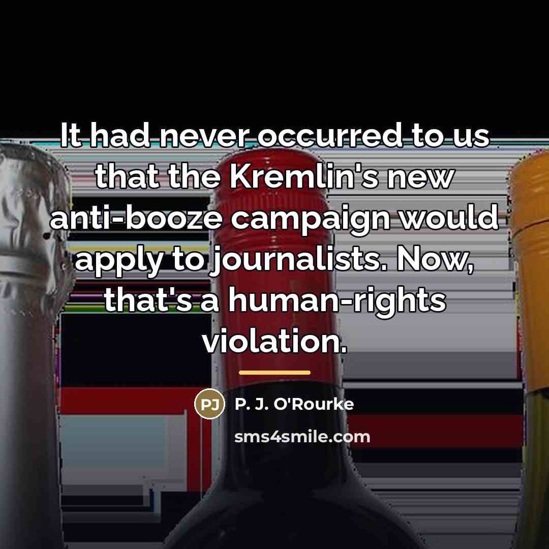 “It had never occurred to us that the Kremlin's new…” quote by P. J. O'Rourke