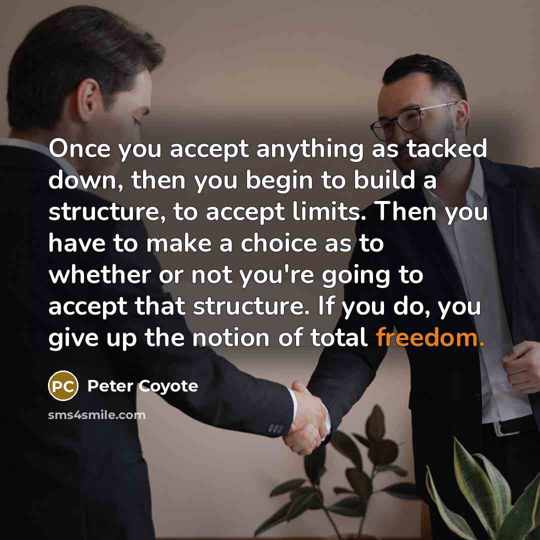 “Once you accept anything as tacked down, then you begin…” quote by Peter Coyote