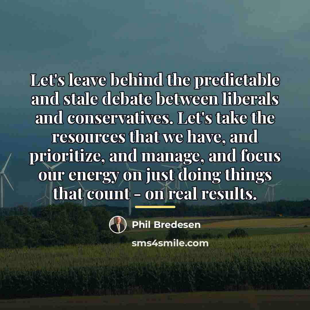 “Let's leave behind the predictable and stale debate between liberals…” quote by Phil Bredesen