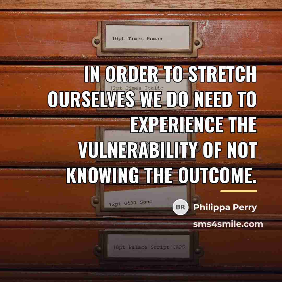 “In order to stretch ourselves we do need to experience…” quote by Philippa Perry