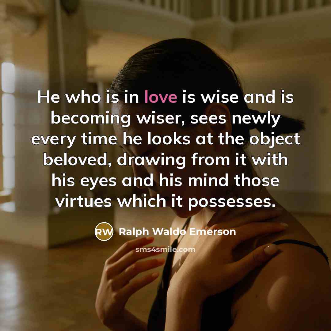 “He who is in love is wise and is becoming…” quote by Ralph Waldo Emerson