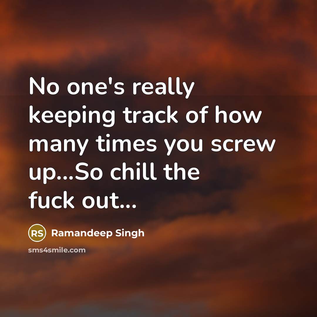 “No one's really keeping track of how many times you…” quote by Ramandeep Singh
