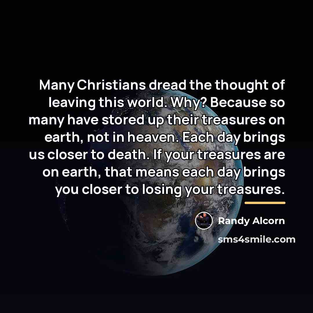 “Many Christians dread the thought of leaving this world. Why?…” quote by Randy Alcorn