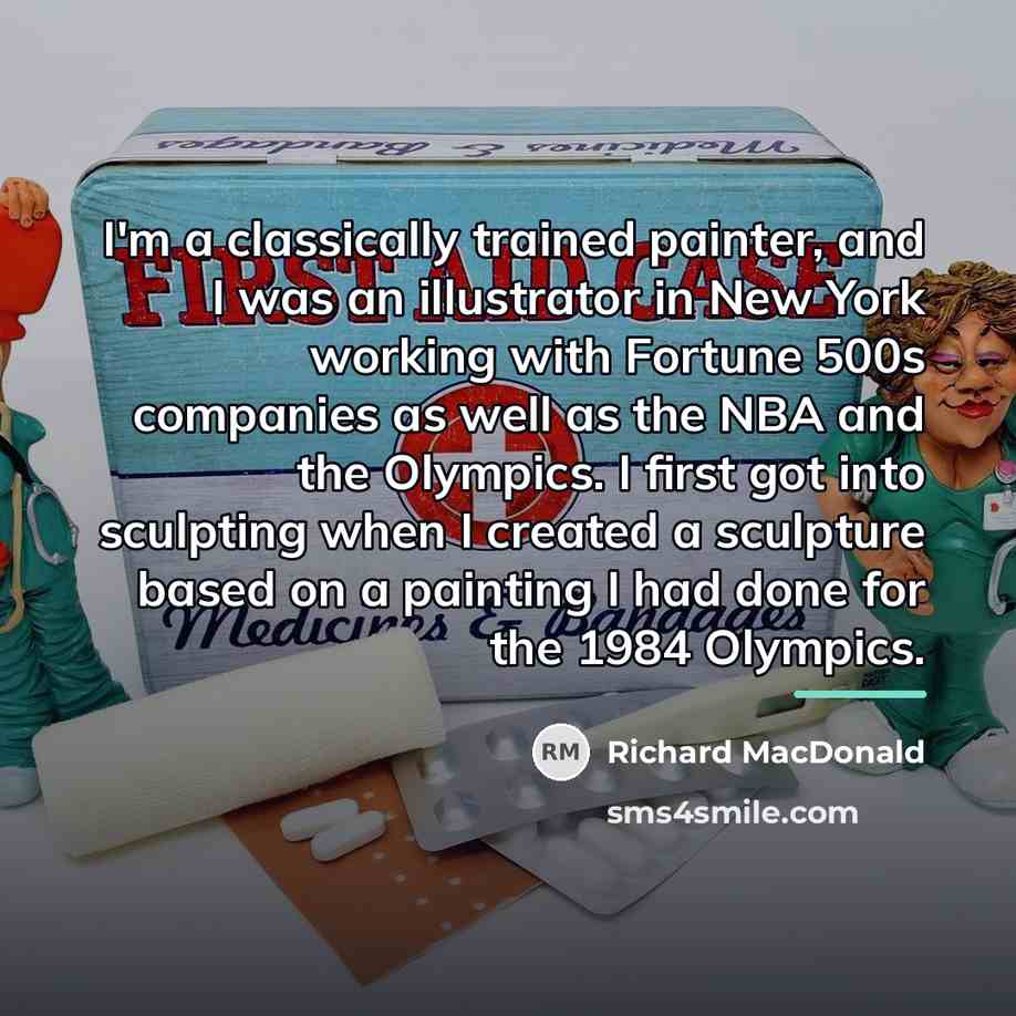 “I'm a classically trained painter, and I was an illustrator…” quote by Richard MacDonald
