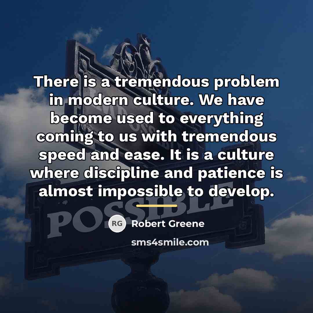 “There is a tremendous problem in modern culture. We have…” quote by Robert Greene