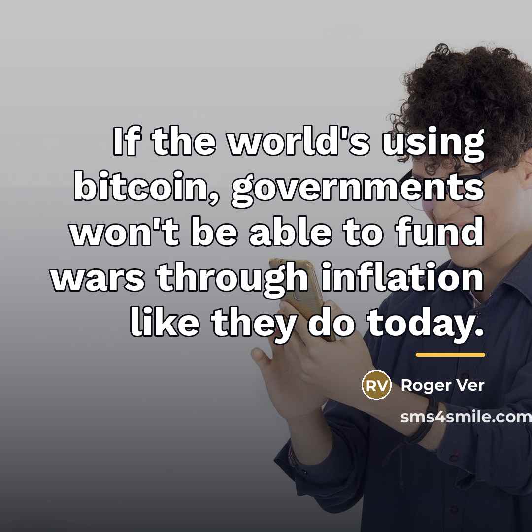 “If the world's using bitcoin, governments won't be able to…” quote by Roger Ver