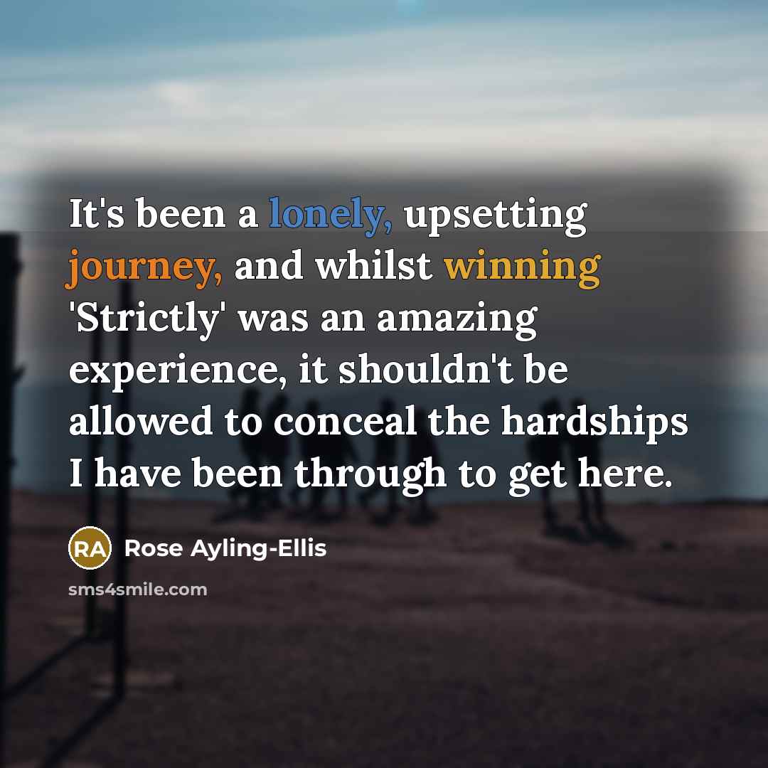 “It's been a lonely, upsetting journey, and whilst winning 'Strictly'…” quote by Rose Ayling-Ellis