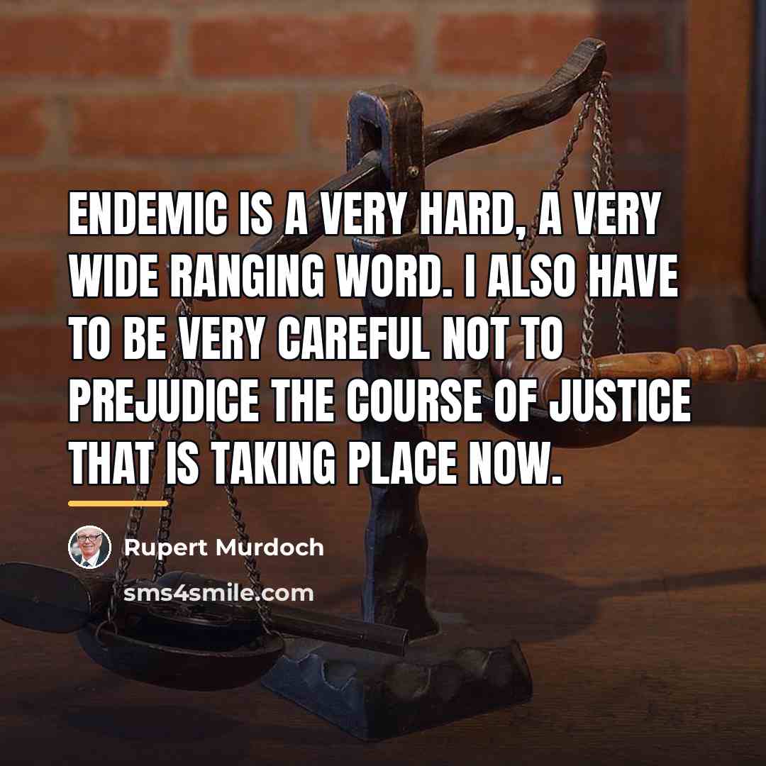 “Endemic is a very hard, a very wide ranging word.…” quote by Rupert Murdoch