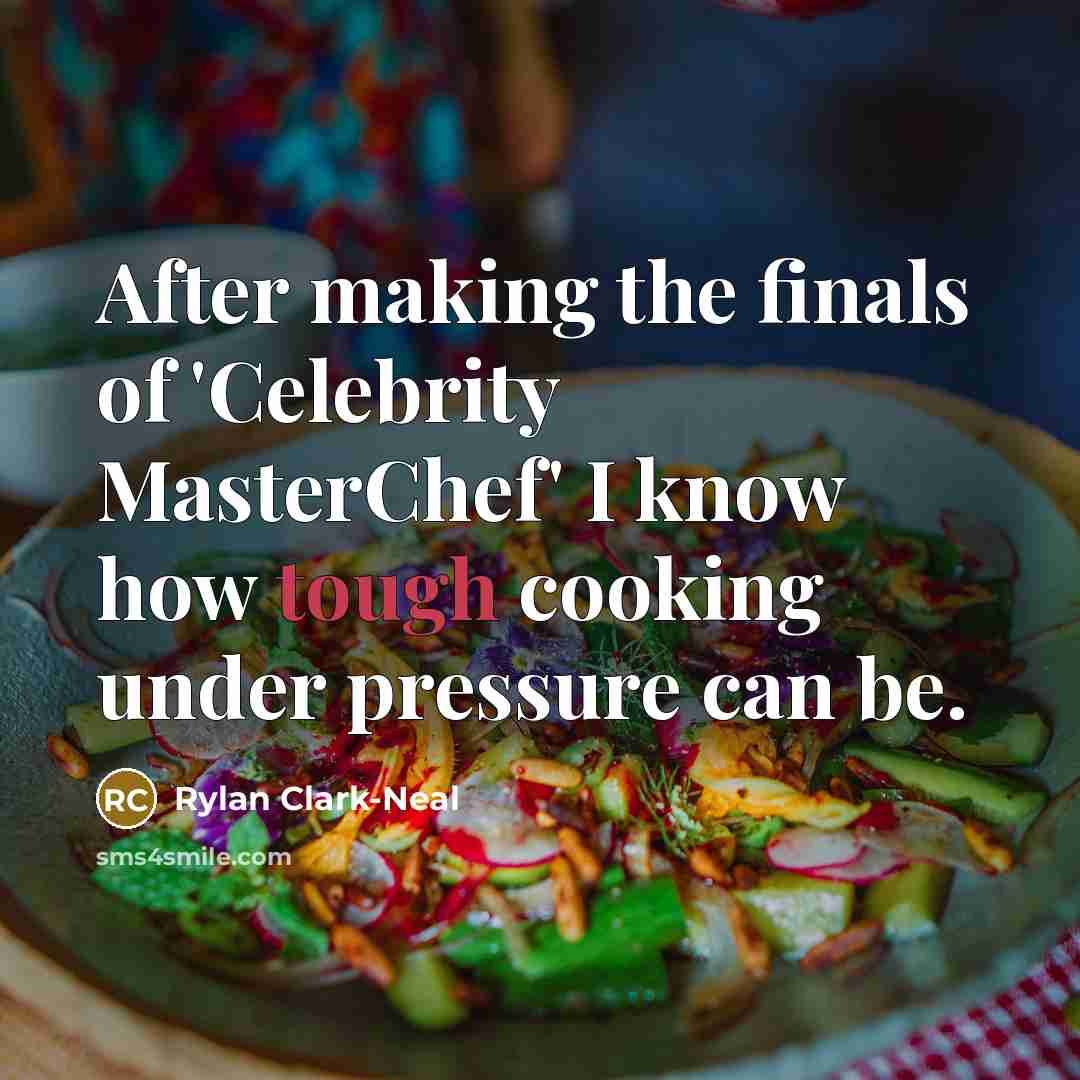 “After making the finals of 'Celebrity MasterChef' I know how…” quote by Rylan Clark-Neal