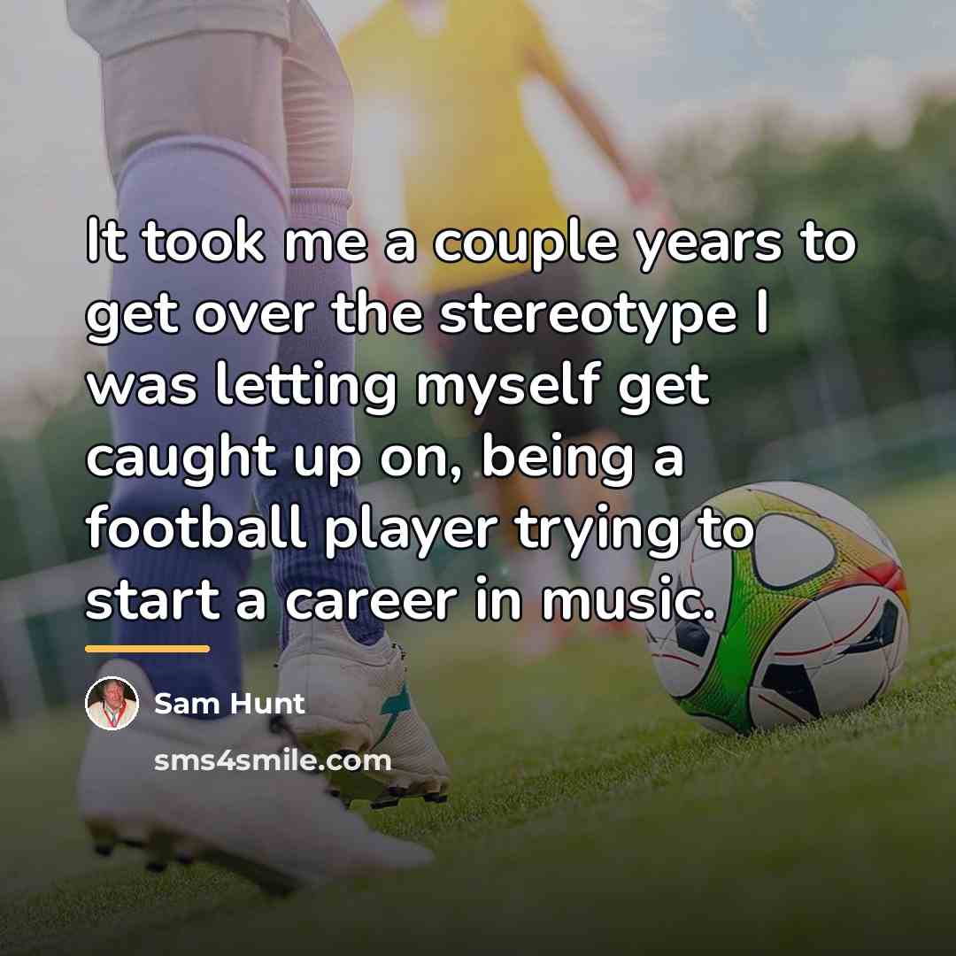 “It took me a couple years to get over the…” quote by Sam Hunt