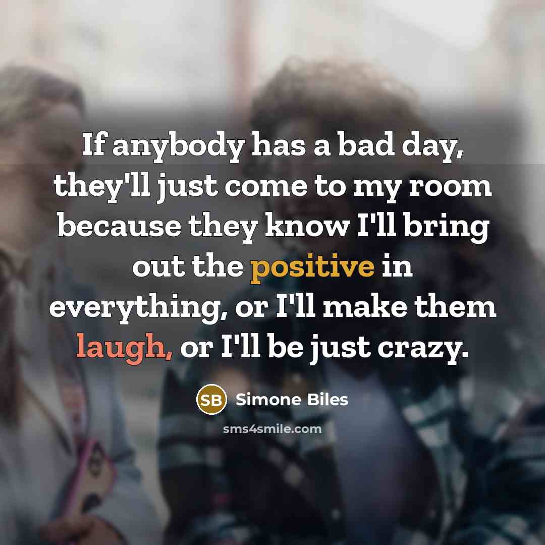 “If anybody has a bad day, they'll just come to…” quote by Simone Biles