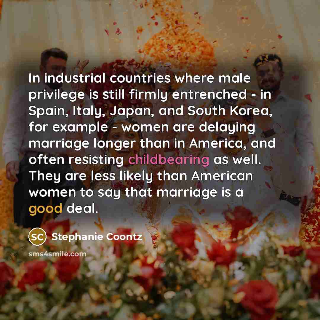 “In industrial countries where male privilege is still firmly entrenched…” quote by Stephanie Coontz