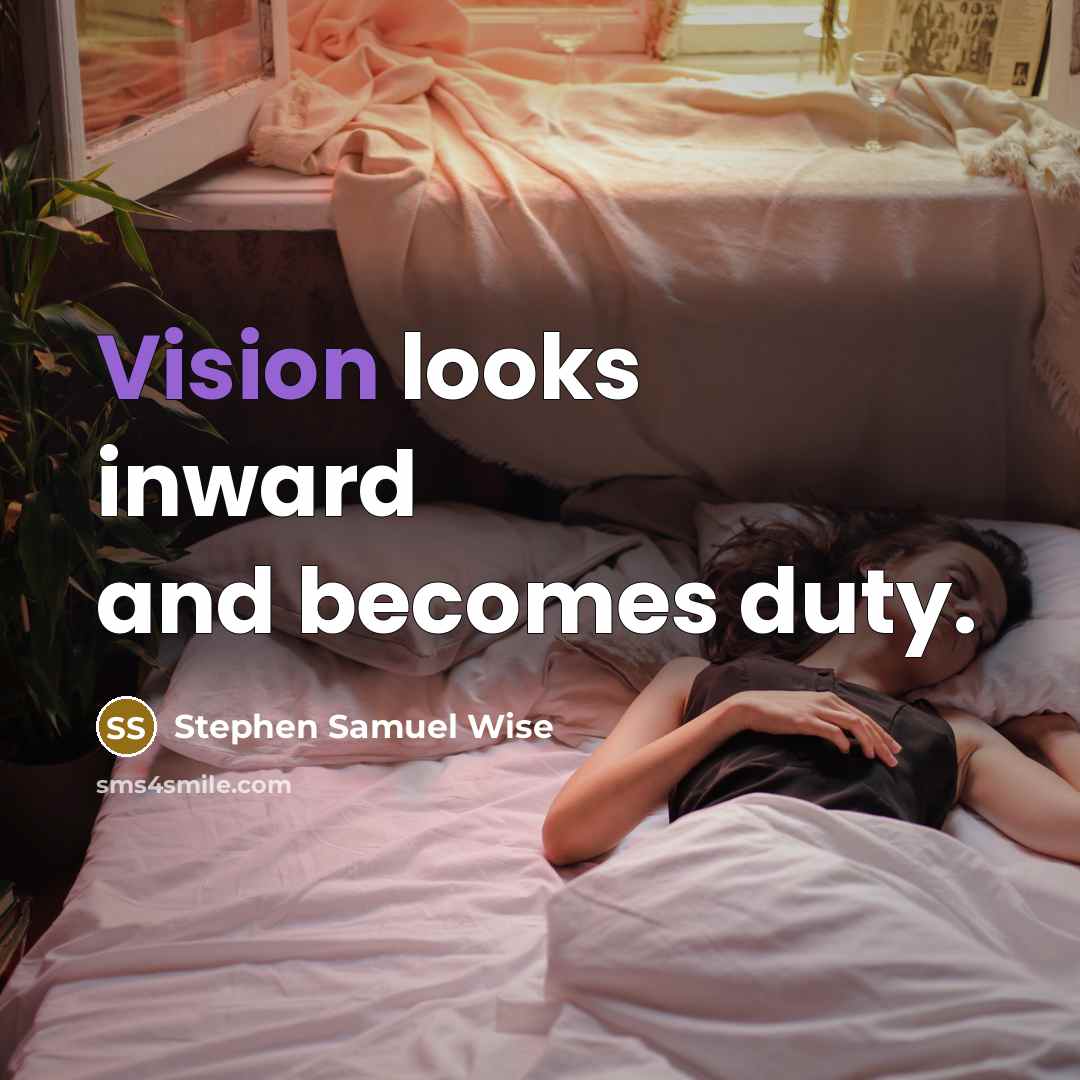 “Vision looks inward and becomes duty.…” quote by Stephen Samuel Wise
