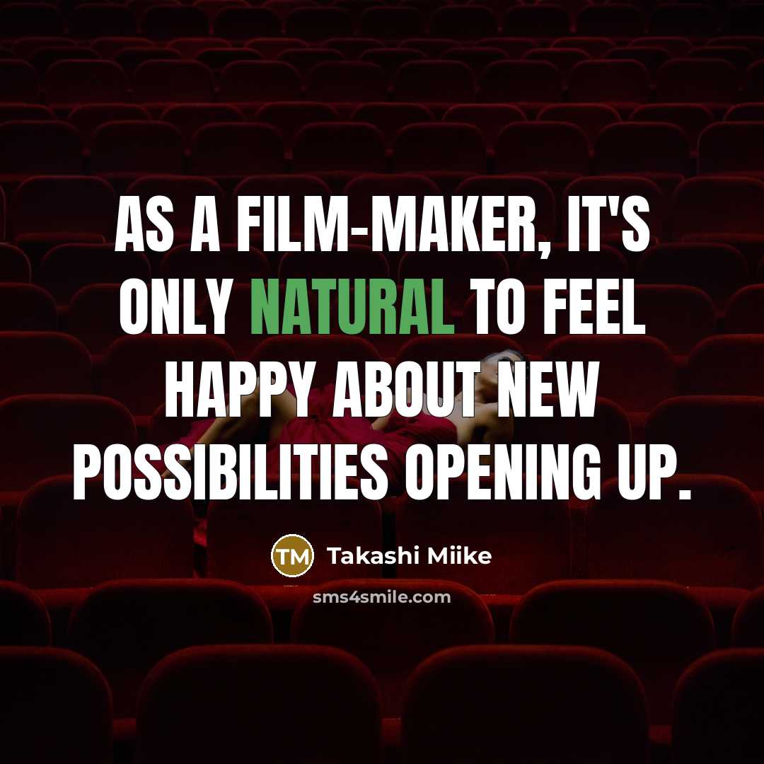 “As a film-maker, it's only natural to feel happy about…” quote by Takashi Miike