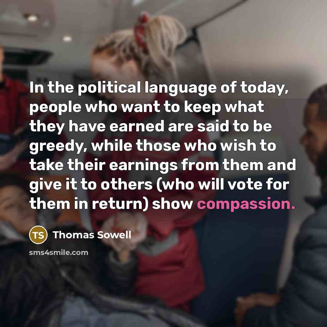 “In the political language of today, people who want to…” quote by Thomas Sowell