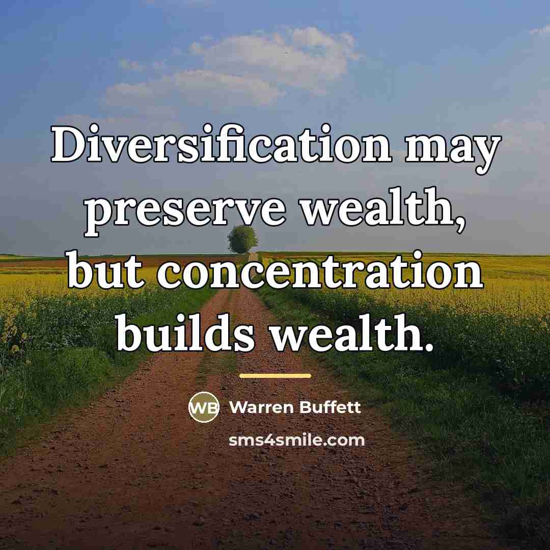“Diversification may preserve wealth, but concentration builds wealth.…” quote by Warren Buffett