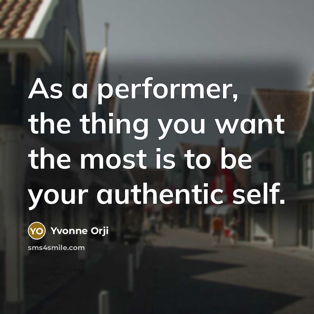 “As a performer, the thing you want the most is…” quote by Yvonne Orji
