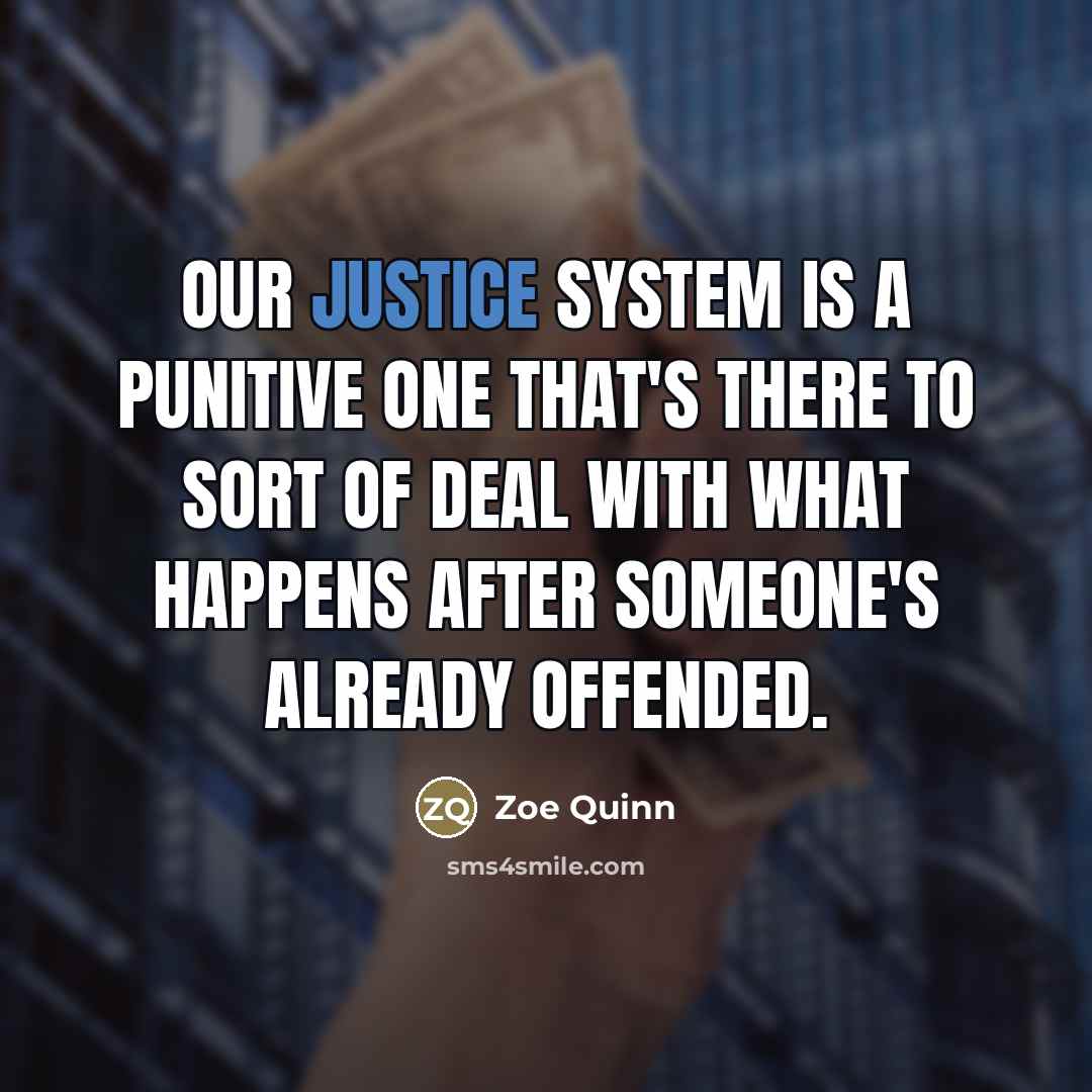 “Our justice system is a punitive one that's there to…” quote by Zoe Quinn