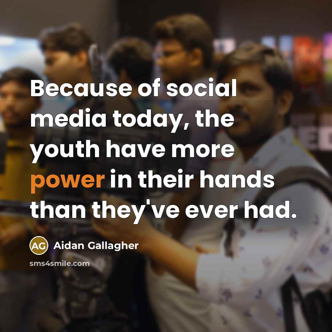 “Because of social media today, the youth have more power…” quote by Aidan Gallagher