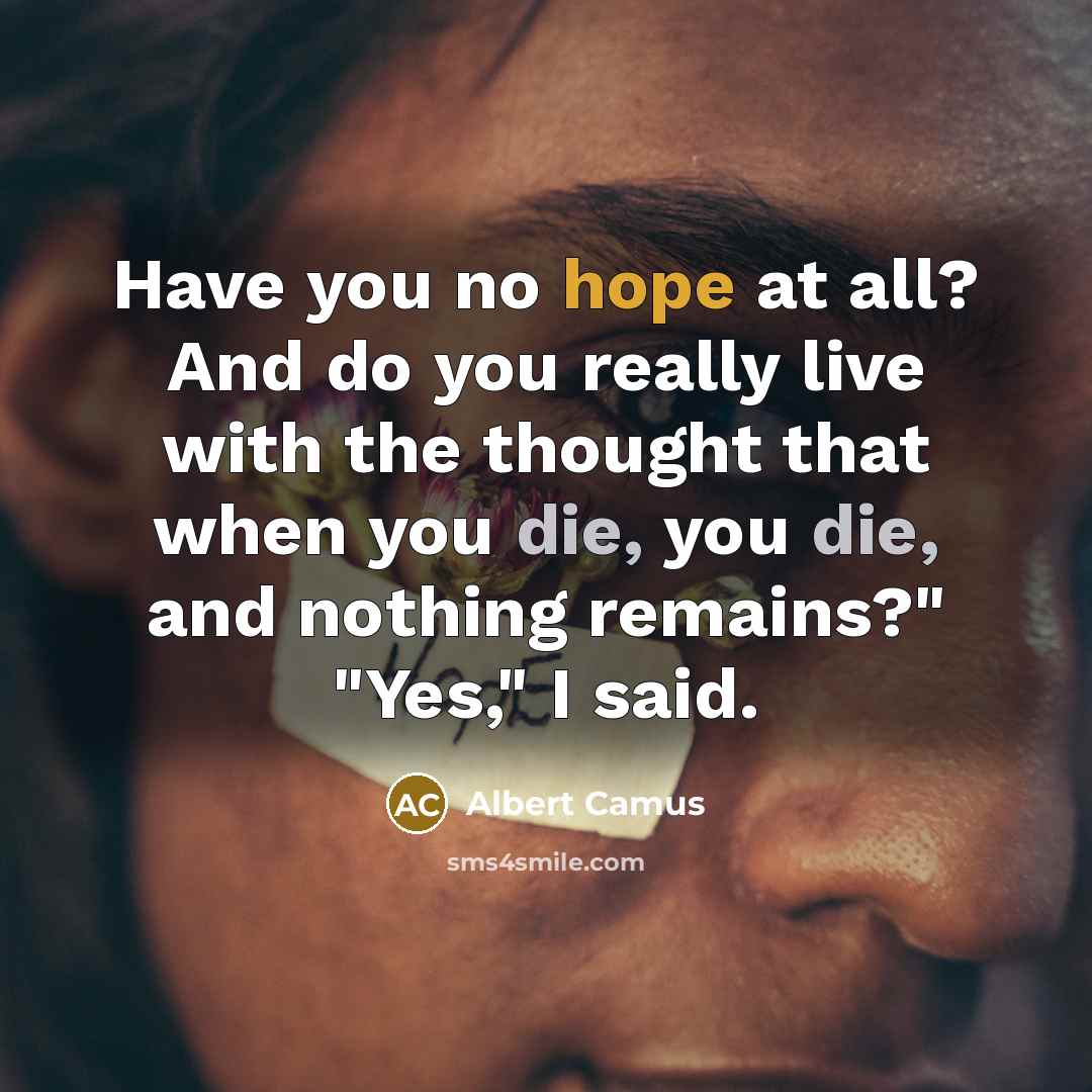 “Have you no hope at all? And do you really…” quote by Albert Camus