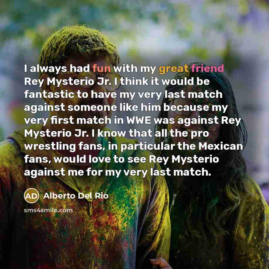 “I always had fun with my great friend Rey Mysterio…” quote by Alberto Del Rio