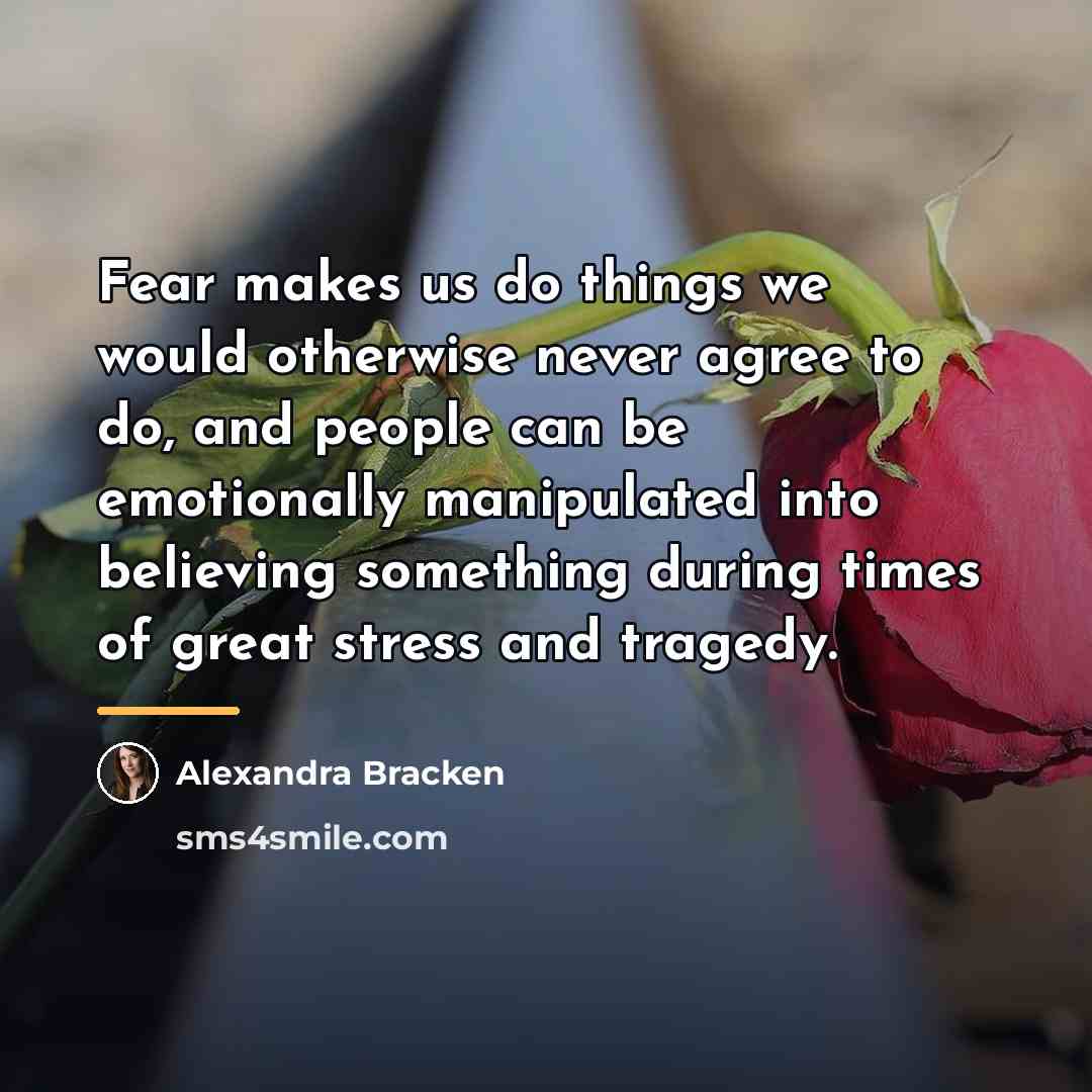 “Fear makes us do things we would otherwise never agree…” quote by Alexandra Bracken