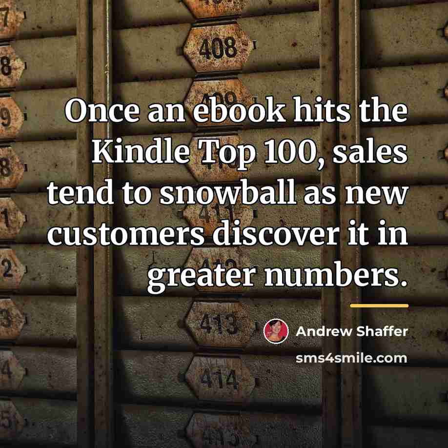 “Once an ebook hits the Kindle Top 100, sales tend…” quote by Andrew Shaffer