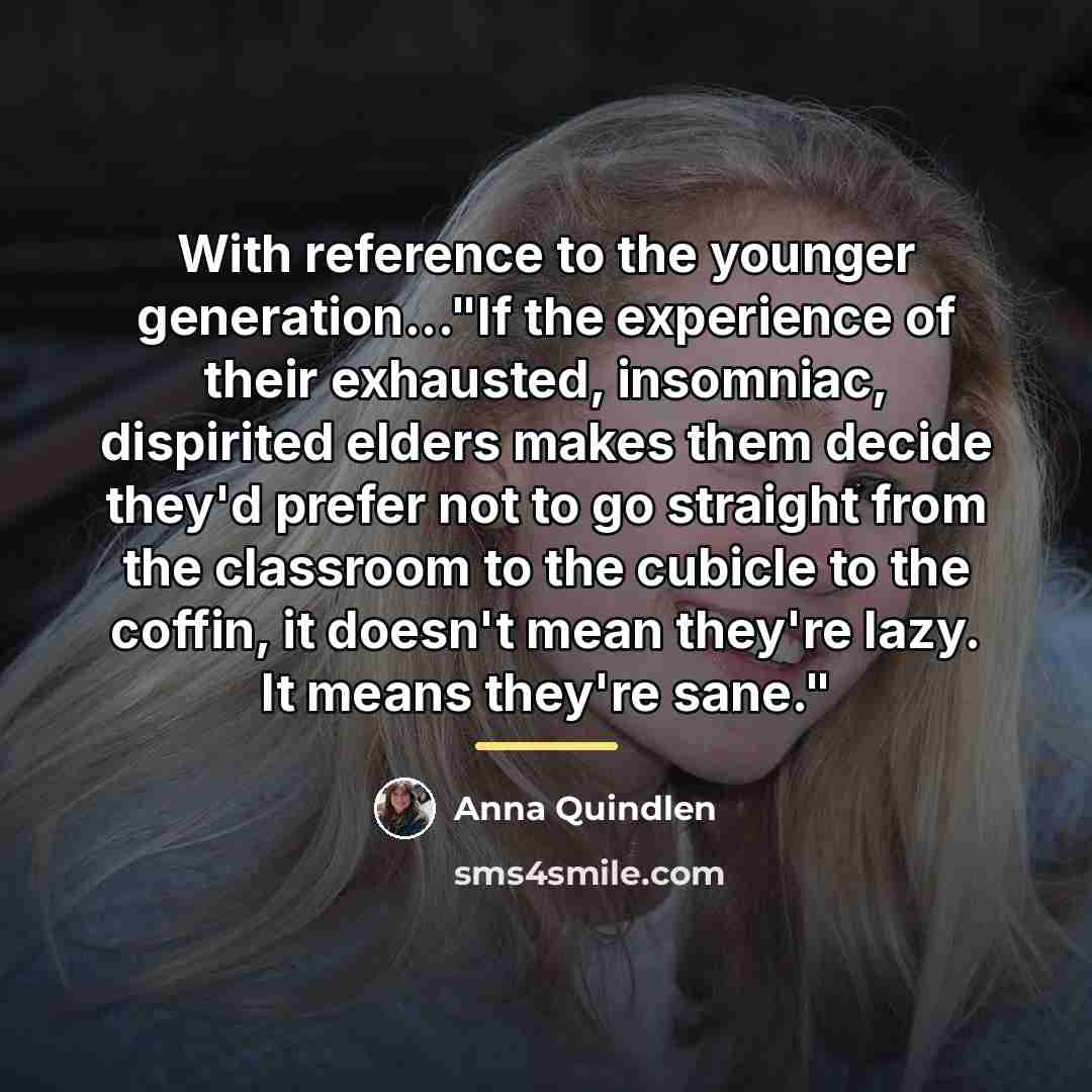 “With reference to the younger generation..."If the experience of their…” quote by Anna Quindlen