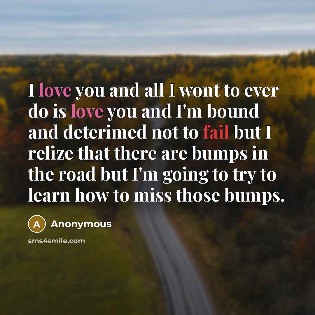 “I love you and all I wont to ever do…” quote by Anonymous