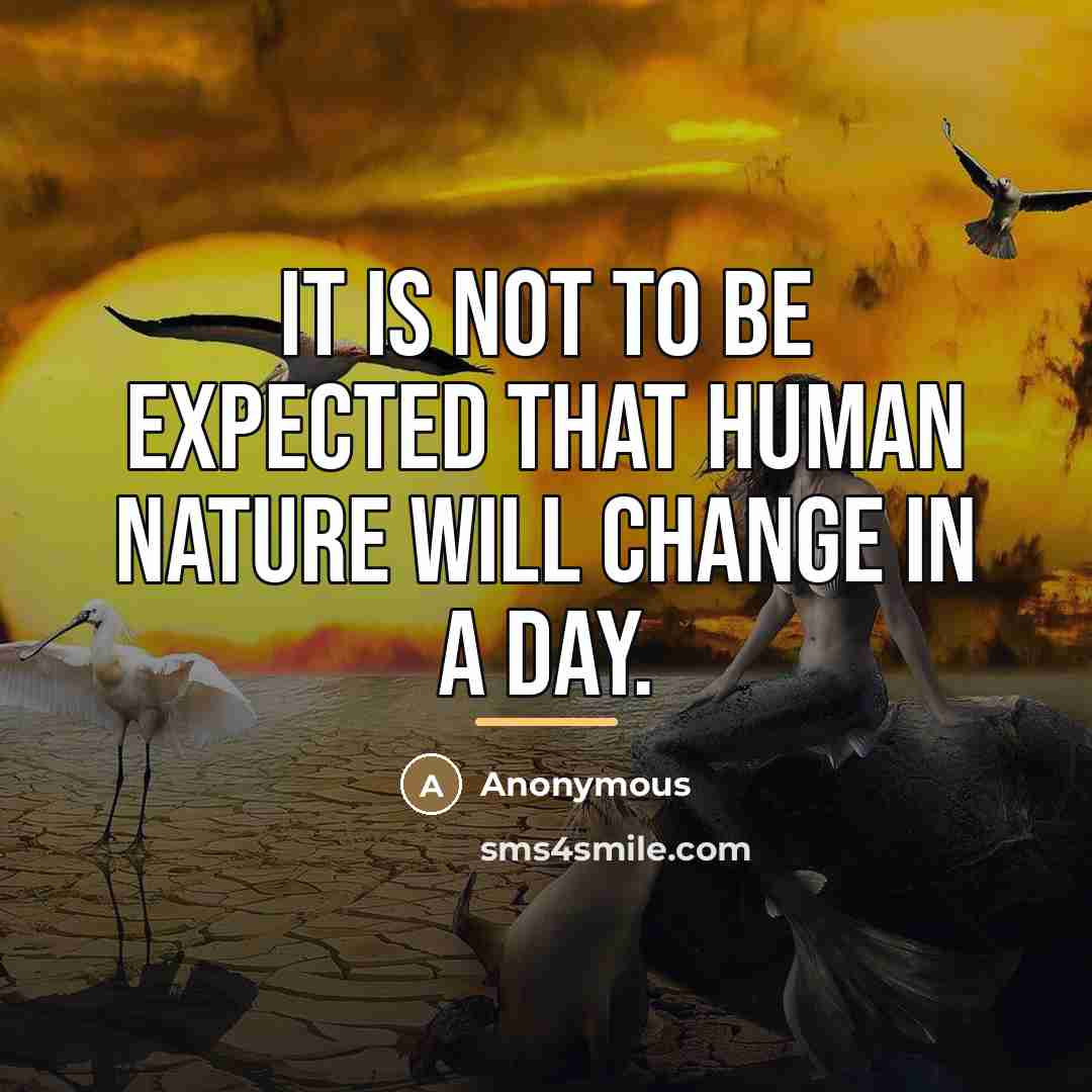 “It is not to be expected that human nature will…” quote by Anonymous