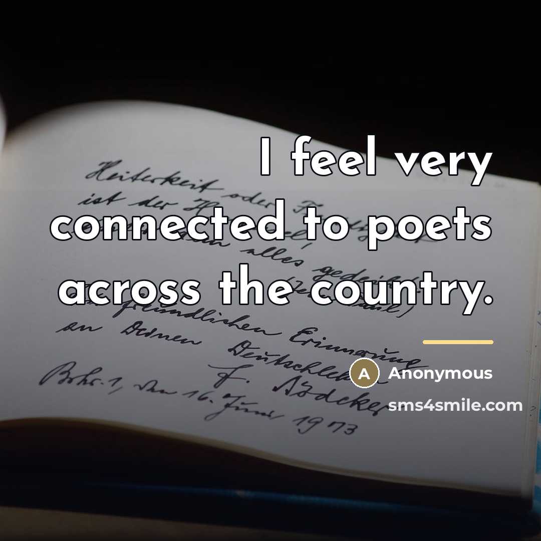 “I feel very connected to poets across the country.…” quote by Anonymous